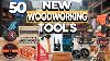 50 New Woodworking Tools On Amazon
