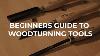 Beginners Guide To Woodturning Tools