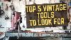 Top 5 Vintage Tools To Look For Where To Find Old Tools I Actually Use